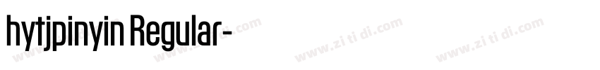 hytjpinyin Regular字体转换 hytjpinyin Regular字体转换